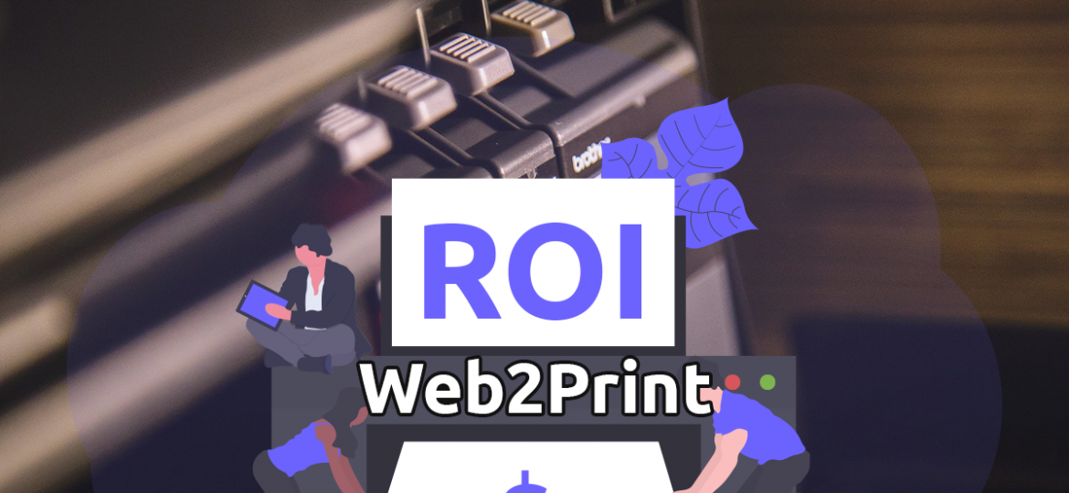Web2Print Return on Investment - ROI