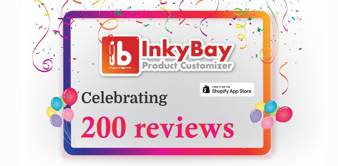 InkyBay - Product Personalizer Achieving 200 Reviews