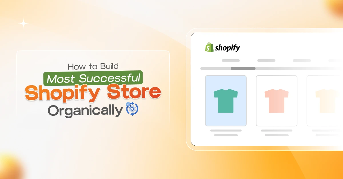 How to Build Most Successful Shopify Store Organically - featured image