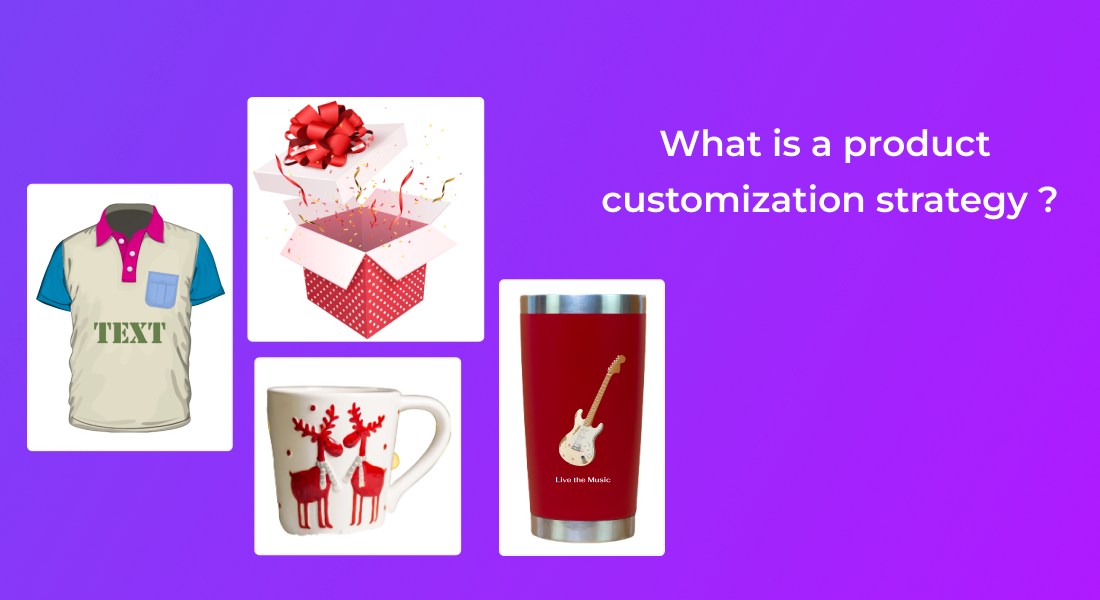 What Is A Product Customization Strategy