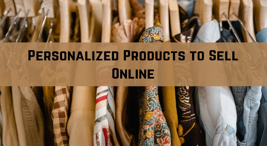 Personalized Products to Sell Online