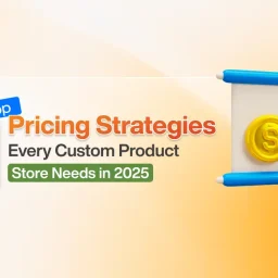 Top 11 Pricing Strategies Every Custom Product Store Needs