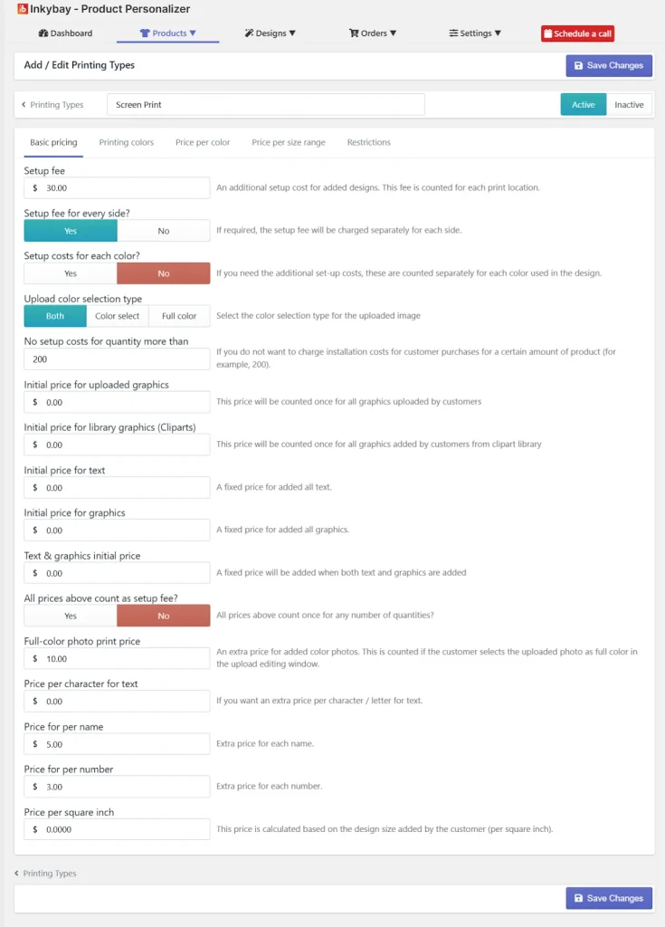 Screenshot of the Inkybay Product Personalizer interface showing the ‘Add / Edit Printing Types’ page for Screen Print. The page includes various pricing and setup options such as setup fee, setup per side, setup costs per color, upload color selection type, and prices for uploaded graphics, text, and numbers. Buttons for activating, saving changes, and scheduling a call appear at the top.