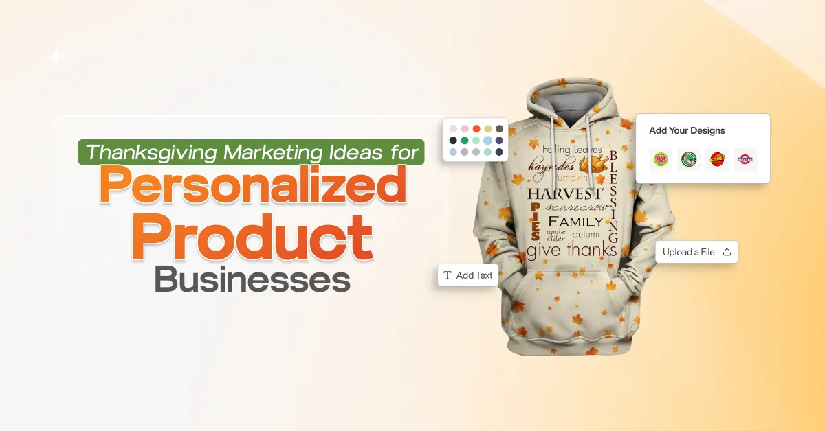 Explore smart Thanksgiving marketing strategies for personalized product businesses. Drive more sales this holiday season with custom merchandise and eye-catching campaigns