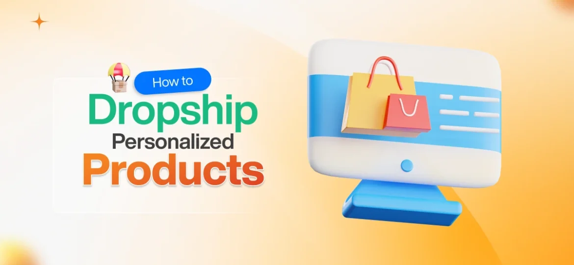 how to dropship personalized products